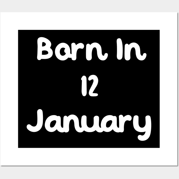 Born In 12 January Wall Art by Fandie